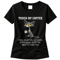 Touch My Coffee I Will Slap You So Hard Funny Cat Womens T-Shirt