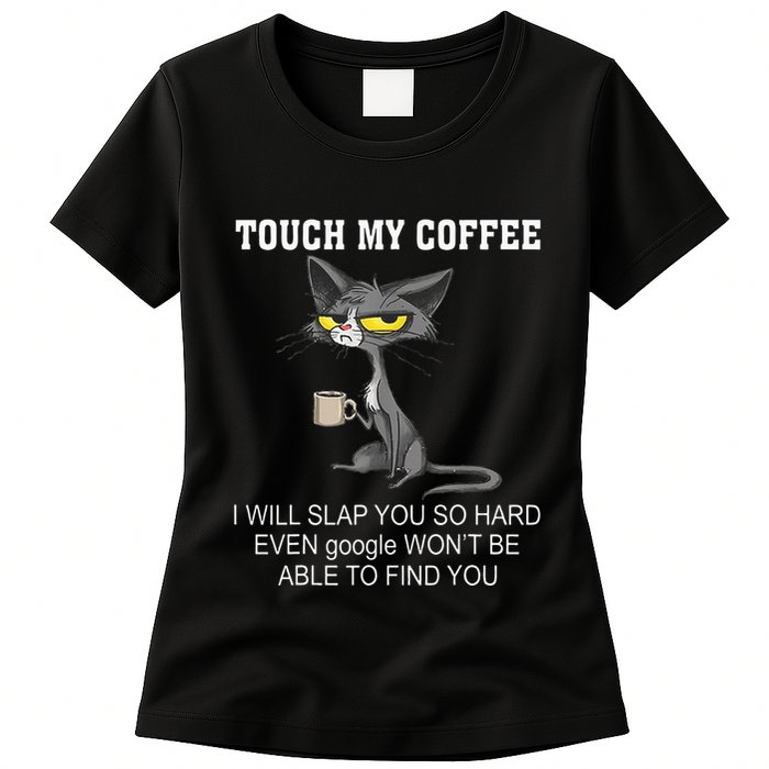 Touch My Coffee I Will Slap You So Hard Funny Cat Womens T-Shirt