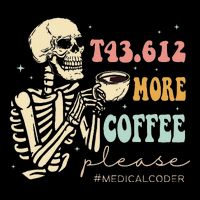 T43.612 More Coffee Please Medical Coder Skeleton Halloween Button