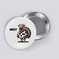 Turkey Moo Cow Funny Thanksgiving Button