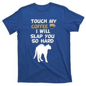 Touch My Coffee I Will Slap You So Hard Funny Christmas Gift T-Shirt