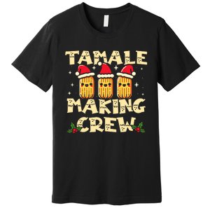 Tamale Making Crew Tamale Season Funny Mexican Christmas Premium T-Shirt