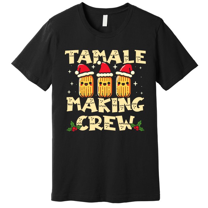 Tamale Making Crew Tamale Season Funny Mexican Christmas Premium T-Shirt