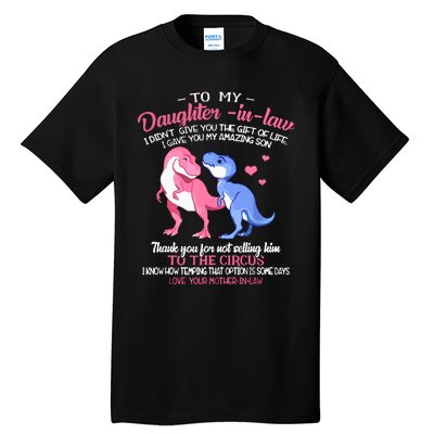 To My Daughterinlaw I Gave You My Amazing Son Dinosaur Tall T-Shirt