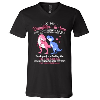 To My Daughterinlaw I Gave You My Amazing Son Dinosaur V-Neck T-Shirt