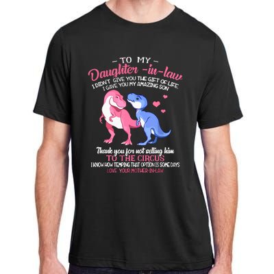 To My Daughterinlaw I Gave You My Amazing Son Dinosaur Adult ChromaSoft Performance T-Shirt