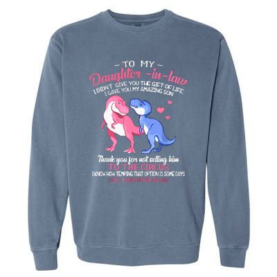 To My Daughterinlaw I Gave You My Amazing Son Dinosaur Garment-Dyed Sweatshirt