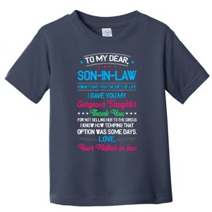 To My Dear Son In Law I DidnT Give You The Gift Of Life Toddler T-Shirt