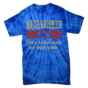 Triathlon Mom Definition Proud Triathlon Mom Funny Gift Funny Gift Tie-Dye T-Shirt