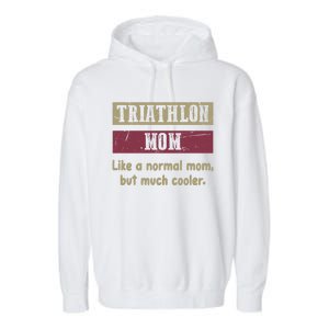 Triathlon Mom Definition Proud Triathlon Mom Funny Gift Funny Gift Garment-Dyed Fleece Hoodie