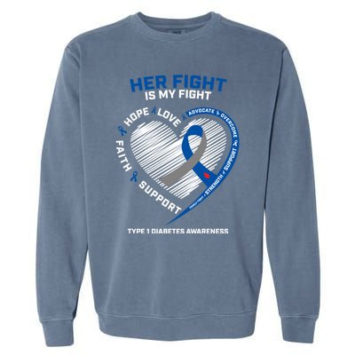 T1d Mom Dad Her Fight Is My Fight Type 1 Diabetes Awareness Gift Garment-Dyed Sweatshirt