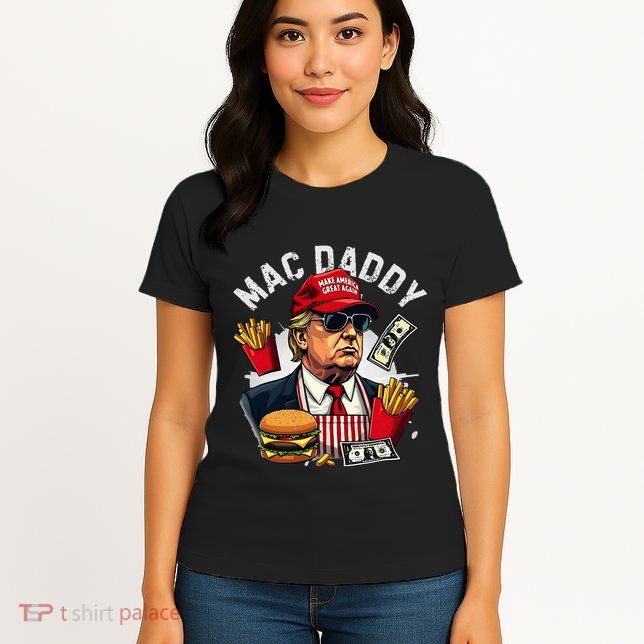 Trump Mac Daddy Fast Food Hamburger French Fries Womens T-Shirt