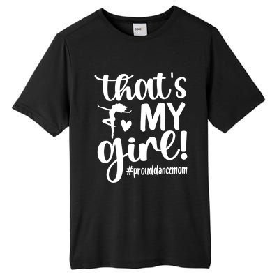 That's My Dance Mom Of A Dancer Mama Dancing Mom Gift Tall Fusion ChromaSoft Performance T-Shirt