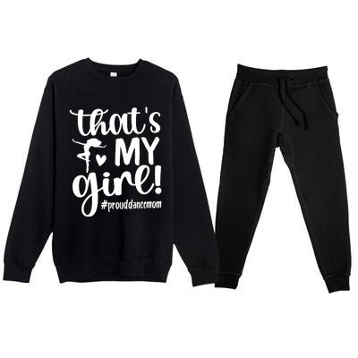 That's My Dance Mom Of A Dancer Mama Dancing Mom Gift Premium Crewneck Sweatsuit Set