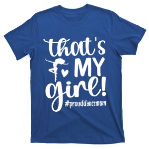 That's My Dance Mom Of A Dancer Mama Dancing Mom Gift T-Shirt