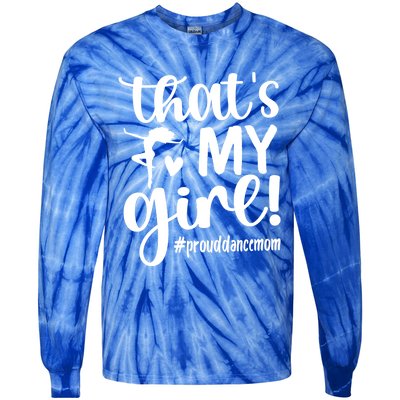 That's My Dance Mom Of A Dancer Mama Dancing Mom Gift Tie-Dye Long Sleeve Shirt