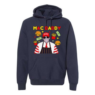 Trump Mac Daddy Funny Trump 2024 Premium Hoodie