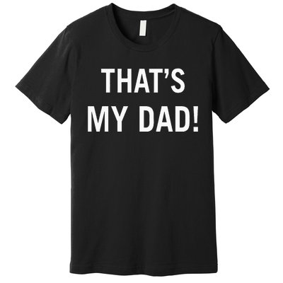 That’S My Dad That’S Our Dad Tim Walz Vp Gus Walz Premium T-Shirt