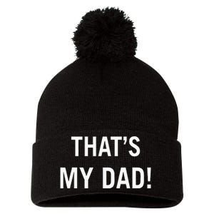 That’S My Dad That’S Our Dad Tim Walz Vp Gus Walz Pom Pom 12in Knit Beanie