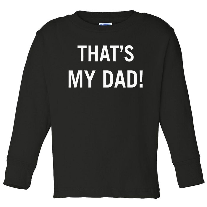 That’S My Dad That’S Our Dad Tim Walz Vp Gus Walz Toddler Long Sleeve Shirt