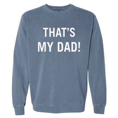 That’S My Dad That’S Our Dad Tim Walz Vp Gus Walz Garment-Dyed Sweatshirt