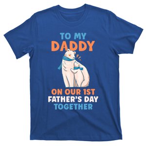 To My Daddy On Our 1st Fathers Day Together Ice Bear Cute Gift T-Shirt