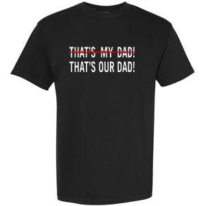 That’S My Dad That’S Our Dad Tim Walz Vp Gus Walz Garment-Dyed Heavyweight T-Shirt