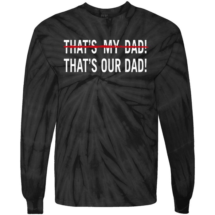 That’S My Dad That’S Our Dad Tim Walz Vp Gus Walz Tie-Dye Long Sleeve Shirt