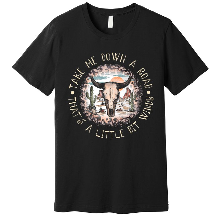 Take Me Down A Road Thats A Little Bit Windy Western Deserts Premium T-Shirt