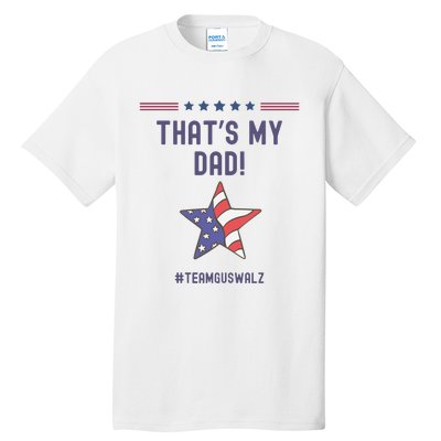 ThatS My Dad Team Harris Walz Tall T-Shirt