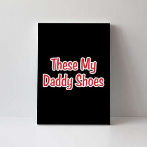 These My Daddy Shoes Canvas