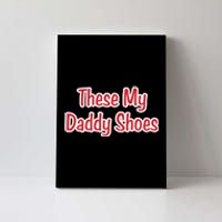 These My Daddy Shoes Canvas