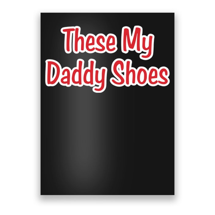 These My Daddy Shoes Poster