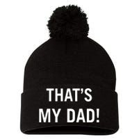 Thats My Dad Thats Our Dad Tim Walz Vp Gus Walz Pom Pom 12in Knit Beanie