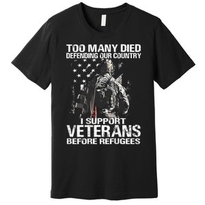 Too Many Died Defending Our Country (On Back) Premium T-Shirt