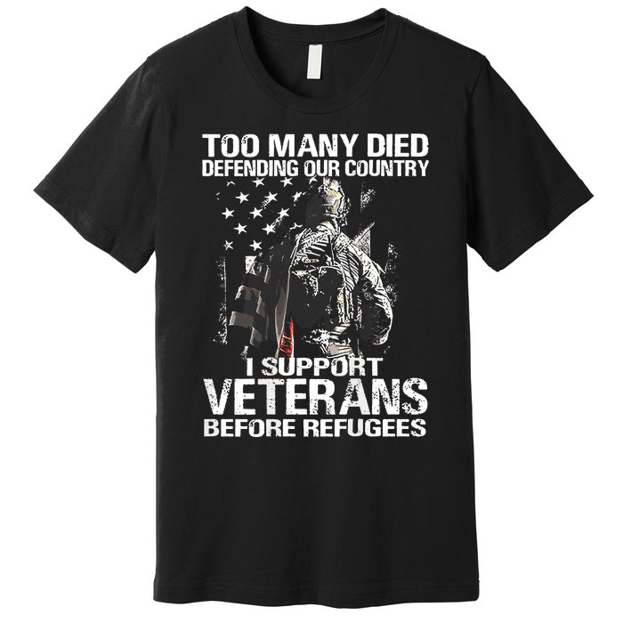 Too Many Died Defending Our Country (On Back) Premium T-Shirt