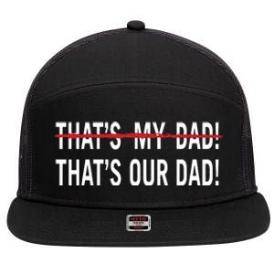 Thats My Dad Thats Our Dad Tim Walz Vp Gus Walz 7 Panel Mesh Trucker Snapback Hat