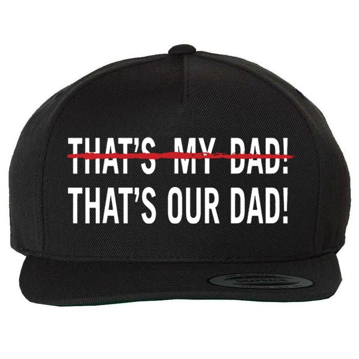 Thats My Dad Thats Our Dad Tim Walz Vp Gus Walz Wool Snapback Cap