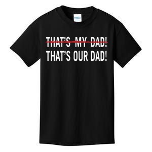 Thats My Dad Thats Our Dad Tim Walz Vp Gus Walz Kids T-Shirt