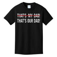 Thats My Dad Thats Our Dad Tim Walz Vp Gus Walz Kids T-Shirt