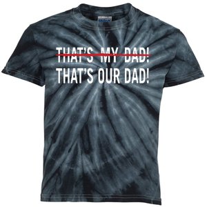 Thats My Dad Thats Our Dad Tim Walz Vp Gus Walz Kids Tie-Dye T-Shirt