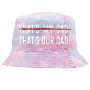 Thats My Dad Thats Our Dad Tim Walz Vp Gus Walz Tie-Dyed Bucket Hat