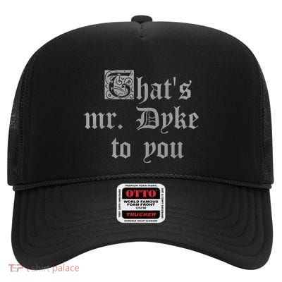 ThatS Mr Dyke To You High Crown Mesh Back Trucker Hat