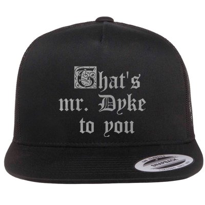 ThatS Mr Dyke To You Flatbill Hat