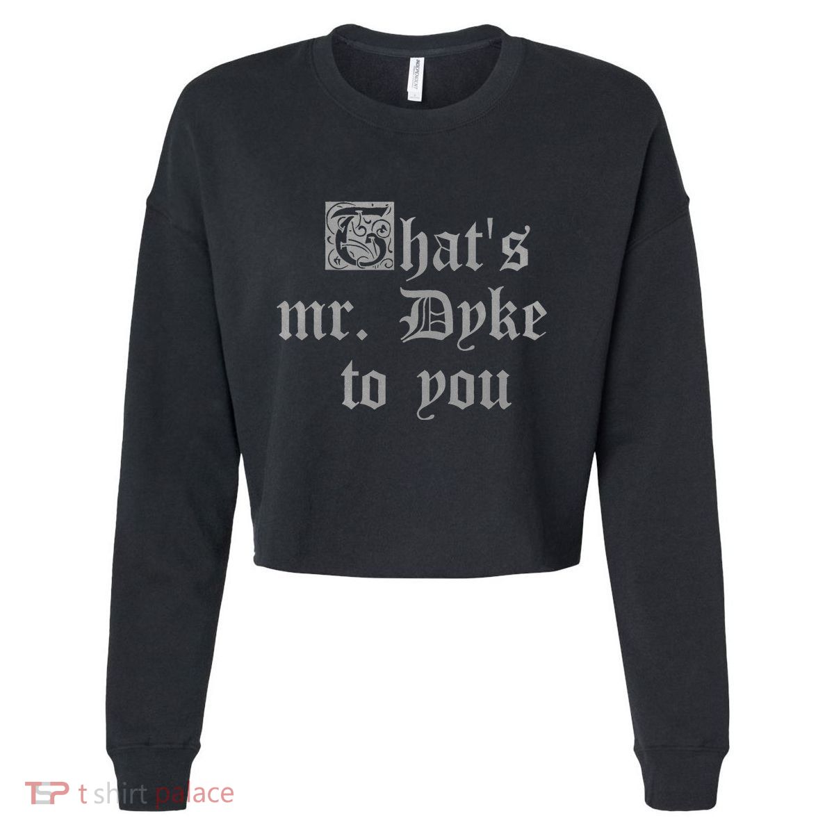 ThatS Mr Dyke To You Cropped Pullover Crew