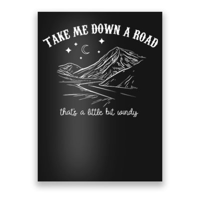 Take Me Down A Road ThatS A Little Bit Windy Poster