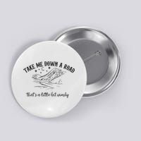 Take Me Down A Road Button