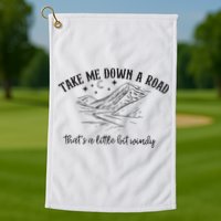Take Me Down A Road Golf Towel