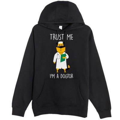 Trust Me IM A Dogtor Premium Pullover Hoodie