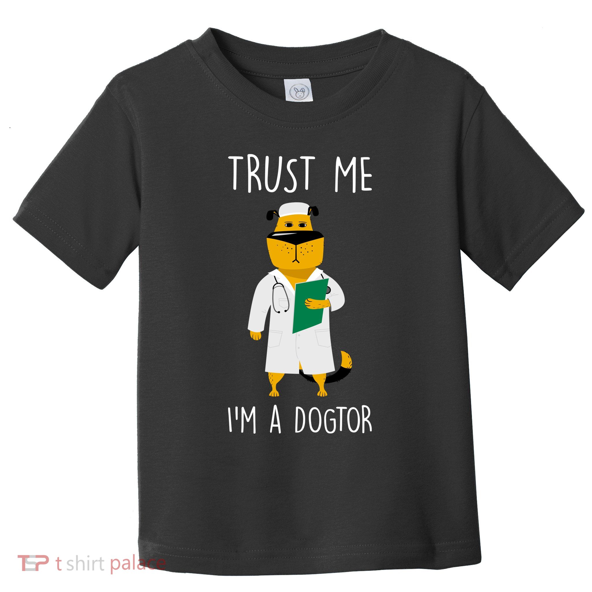 Trust Me IM A Dogtor Toddler T-Shirt